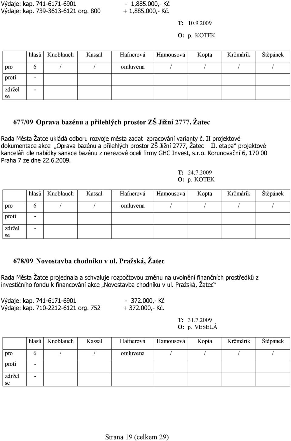 6.2009. T: 24.7.2009 678/09 Novostavba chodníku v ul.