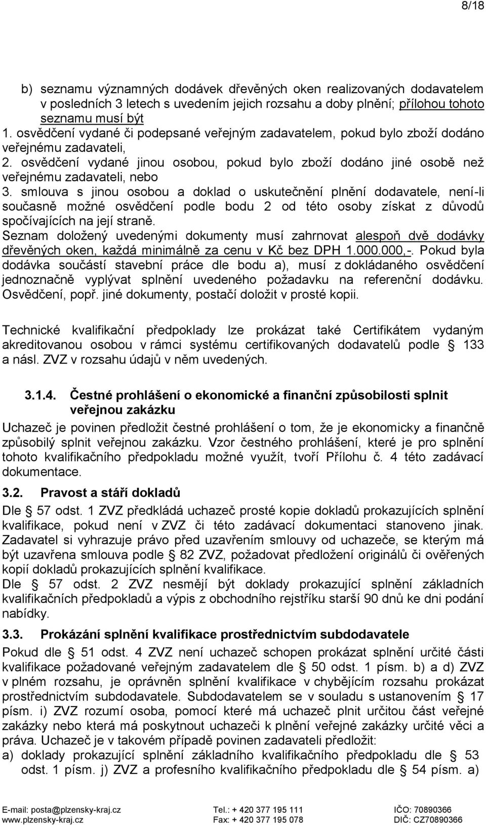 smlouva s jinou osobou a doklad o uskutečnění plnění dodavatele, není-li současně možné osvědčení podle bodu 2 od této osoby získat z důvodů spočívajících na její straně.