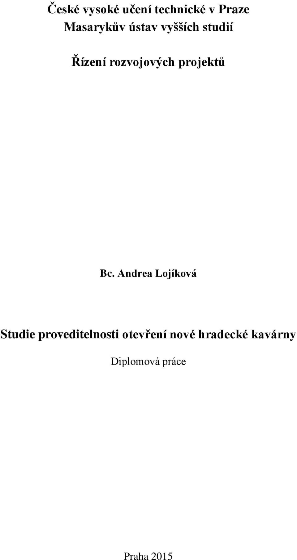 Bc. Andrea Lojíková Studie proveditelnosti