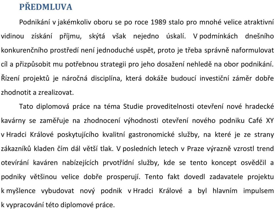 Řízení projektů je náročná disciplína, která dokáže budoucí investiční záměr dobře zhodnotit a zrealizovat.