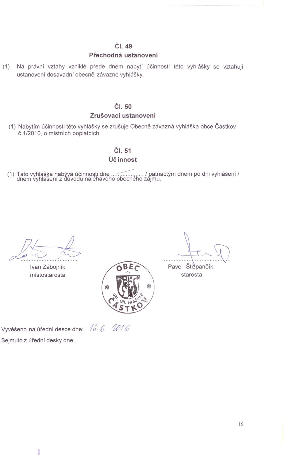 1/2010, o místních poplatcích. ČI. 51 Účinnost (1) Tato vyhláška nabývá účinnosti dne...~.