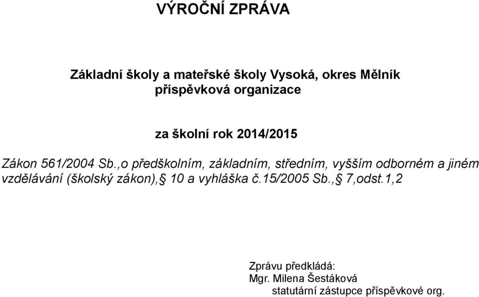 ,o předškolním, základním, středním, vyšším odborném a jiném vzdělávání (školský