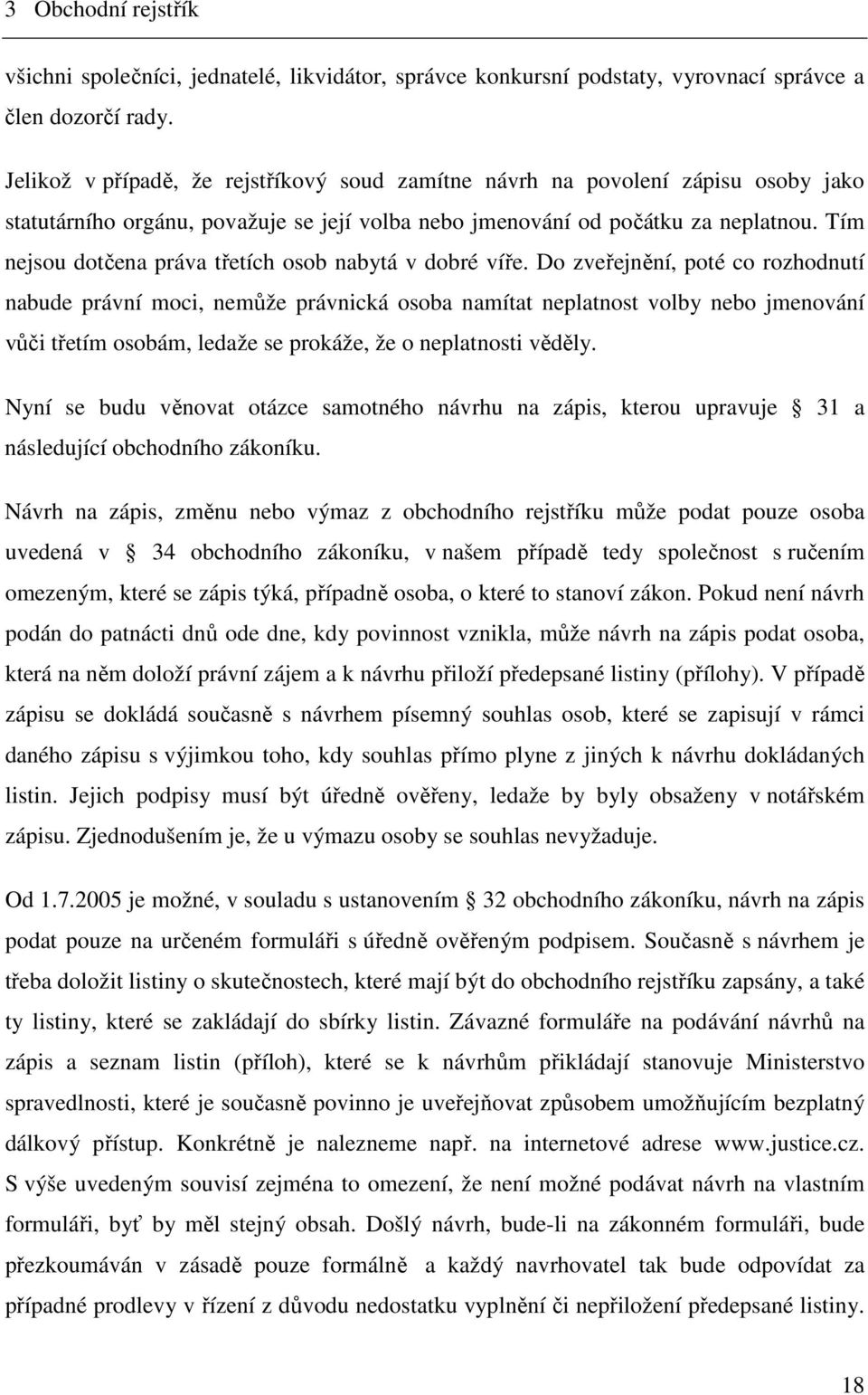 Tím nejsou dotčena práva třetích osob nabytá v dobré víře.