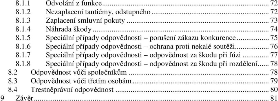 1.7 Speciální případy odpovědnosti odpovědnost za škodu při fúzi... 77 8.1.8 Speciální případy odpovědnosti odpovědnost za škodu při rozdělení.