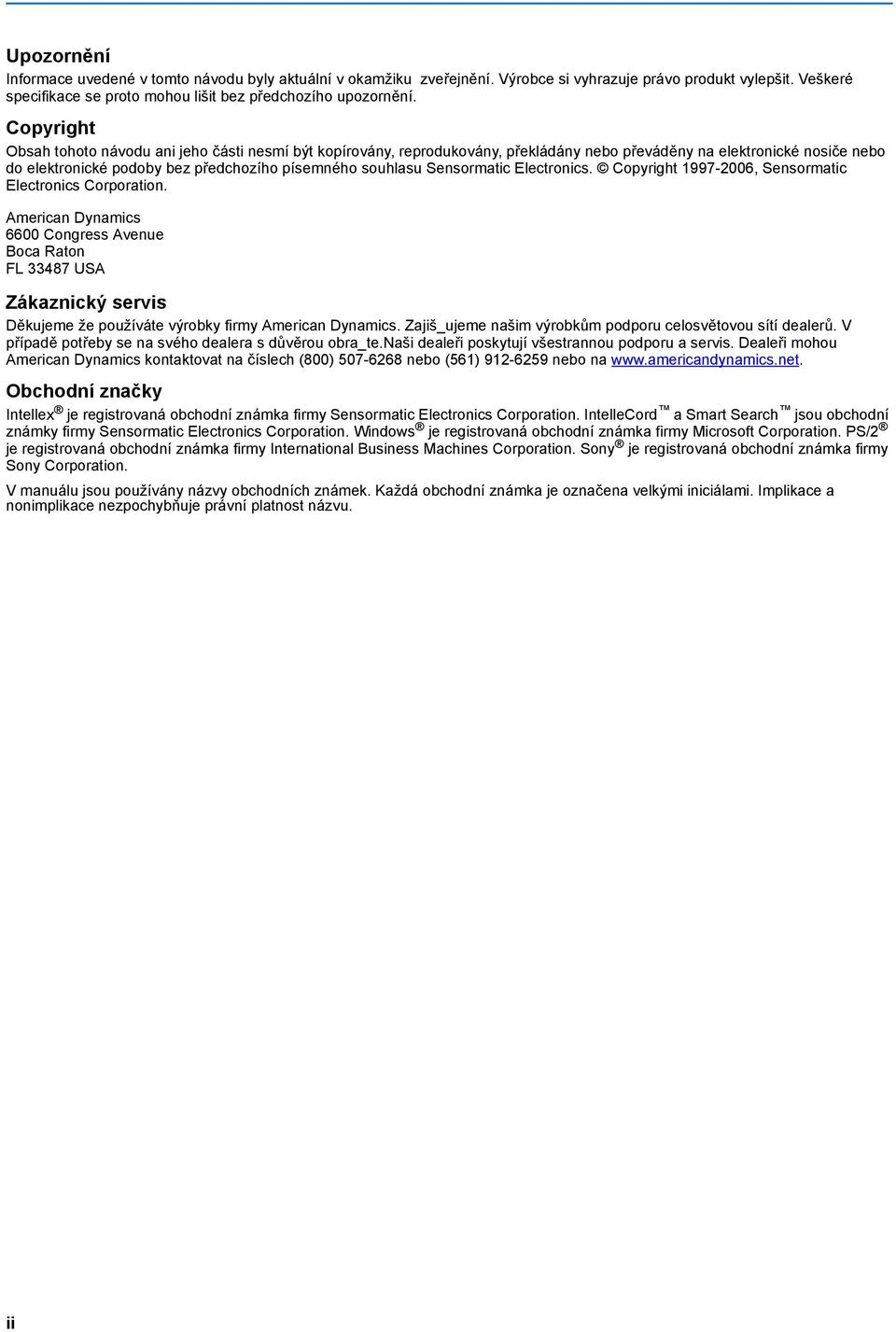 Sensormatic Electronics. Copyright 1997-2006, Sensormatic Electronics Corporation.