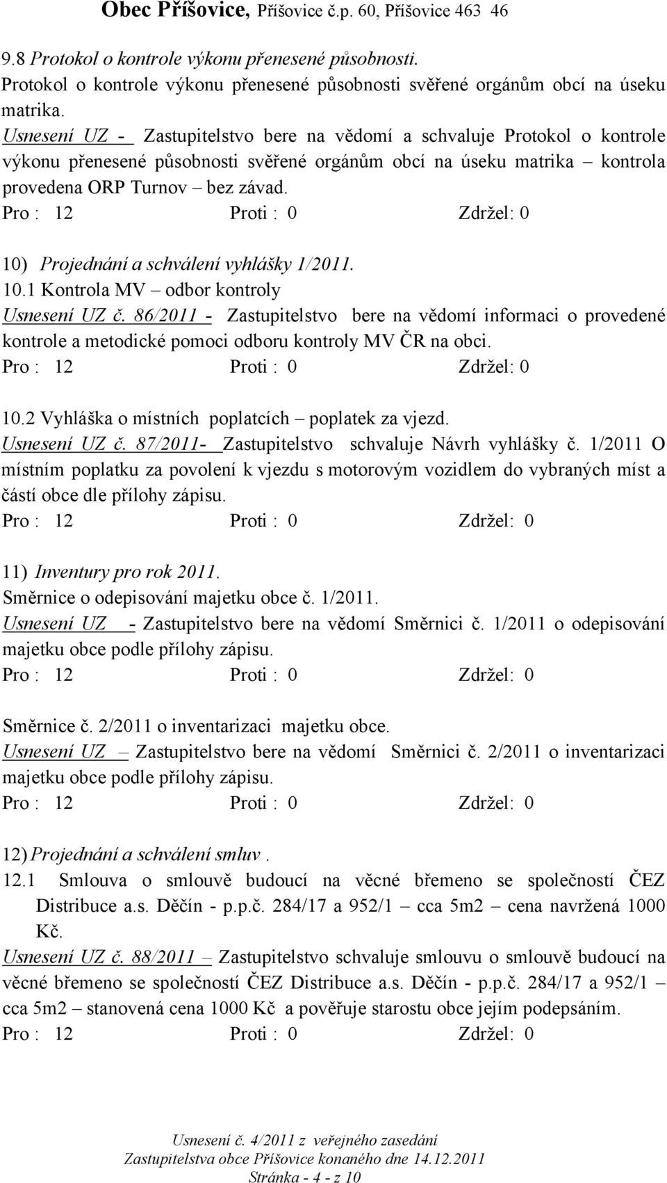 10) Projednání a schválení vyhlášky 1/2011. 10.1 Kontrola MV odbor kontroly Usnesení UZ č.