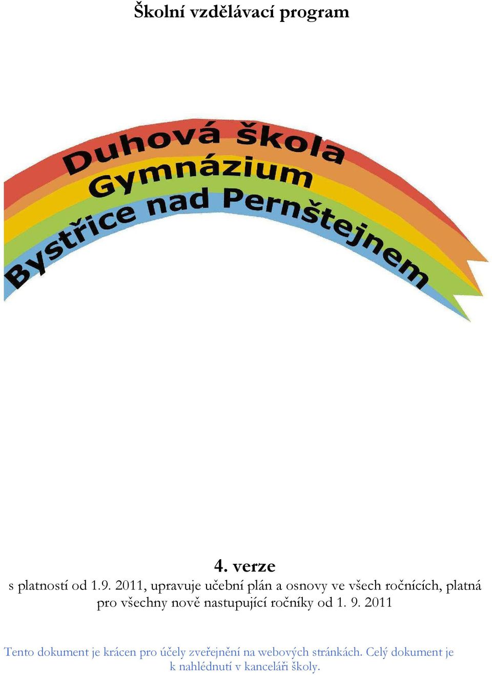 všechny nově nastupující y od 1. 9.