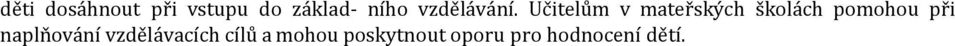 Učitelům v mateřských školách pomohou při