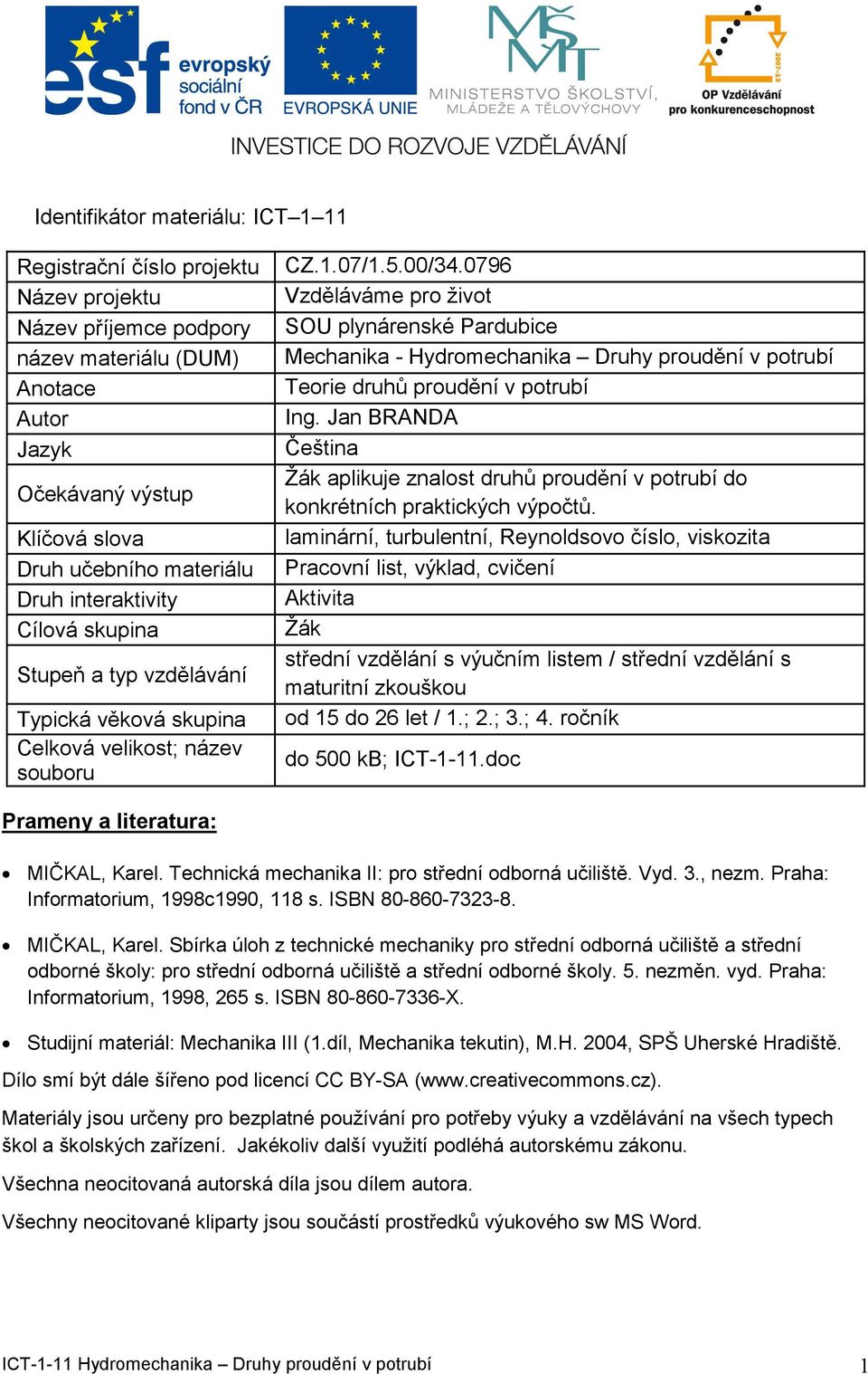 0796 Vzdělááme pro žiot SOU plynárenské Pardubice Mechanika - Hydromechanika Druhy proudění potrubí Teorie druhů proudění potrubí Ing.