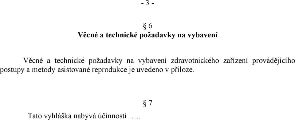 zařízení provádějícího postupy a metody asistované
