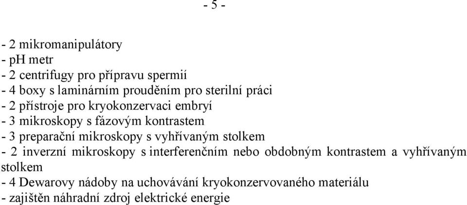 mikroskopy s vyhřívaným stolkem - 2 inverzní mikroskopy s interferenčním nebo obdobným kontrastem a vyhřívaným