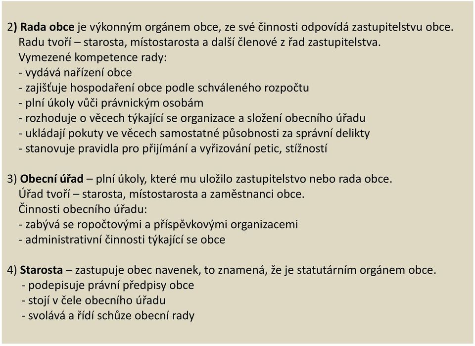 obecního úřadu - ukládají pokuty ve věcech samostatné působnosti za správní delikty - stanovuje pravidla pro přijímání a vyřizování petic, stížností 3) Obecní úřad plní úkoly, které mu uložilo