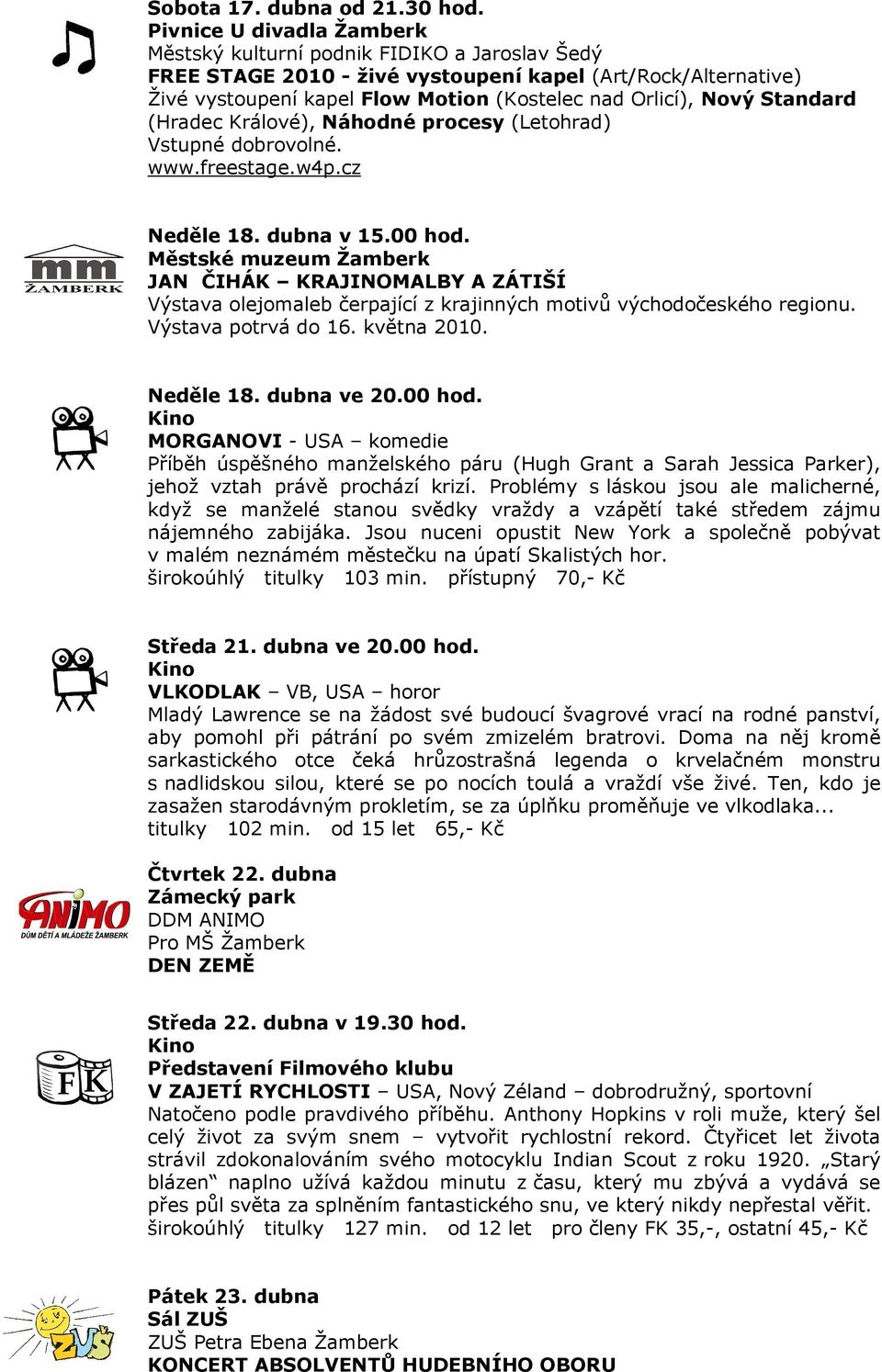 Standard (Hradec Králové), Náhodné procesy (Letohrad) Vstupné dobrovolné. www.freestage.w4p.cz Neděle 18. dubna v 15.00 hod.