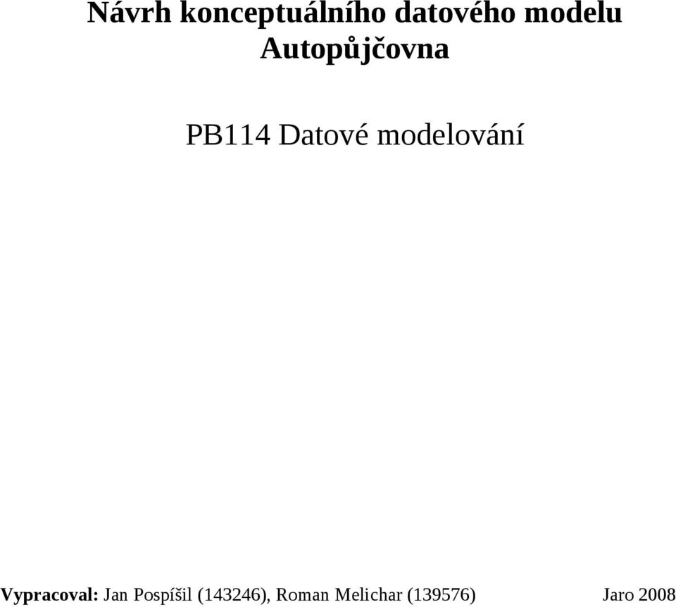 modelování Vypracoval: Jan Pospíšil