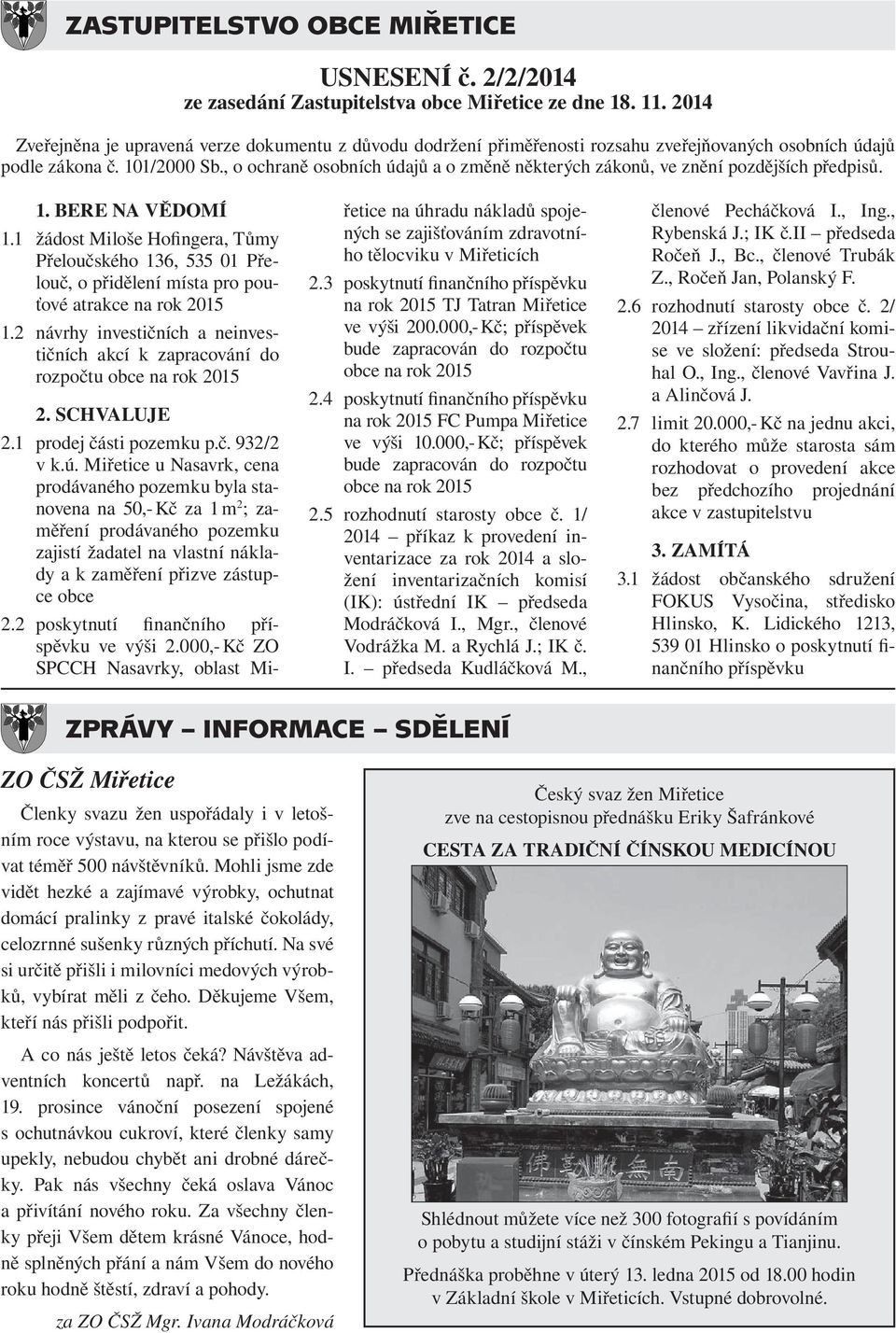 , o ochraně osobních údajů a o změně některých zákonů, ve znění pozdějších předpisů. 1. BERE NA VĚDOMÍ 1.