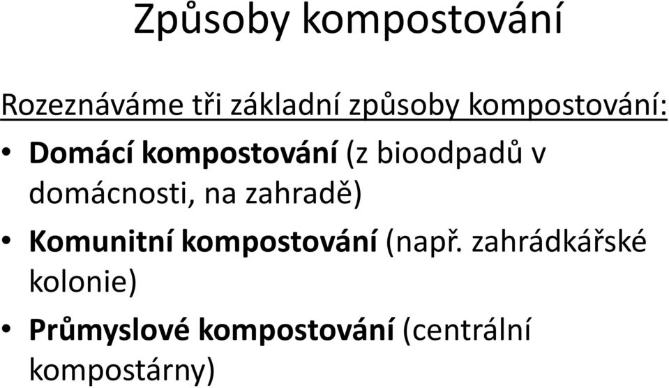 domácnosti, na zahradě) Komunitní kompostování (např.