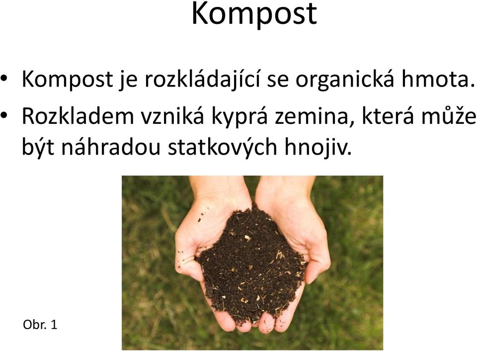 Rozkladem vzniká kyprá zemina,