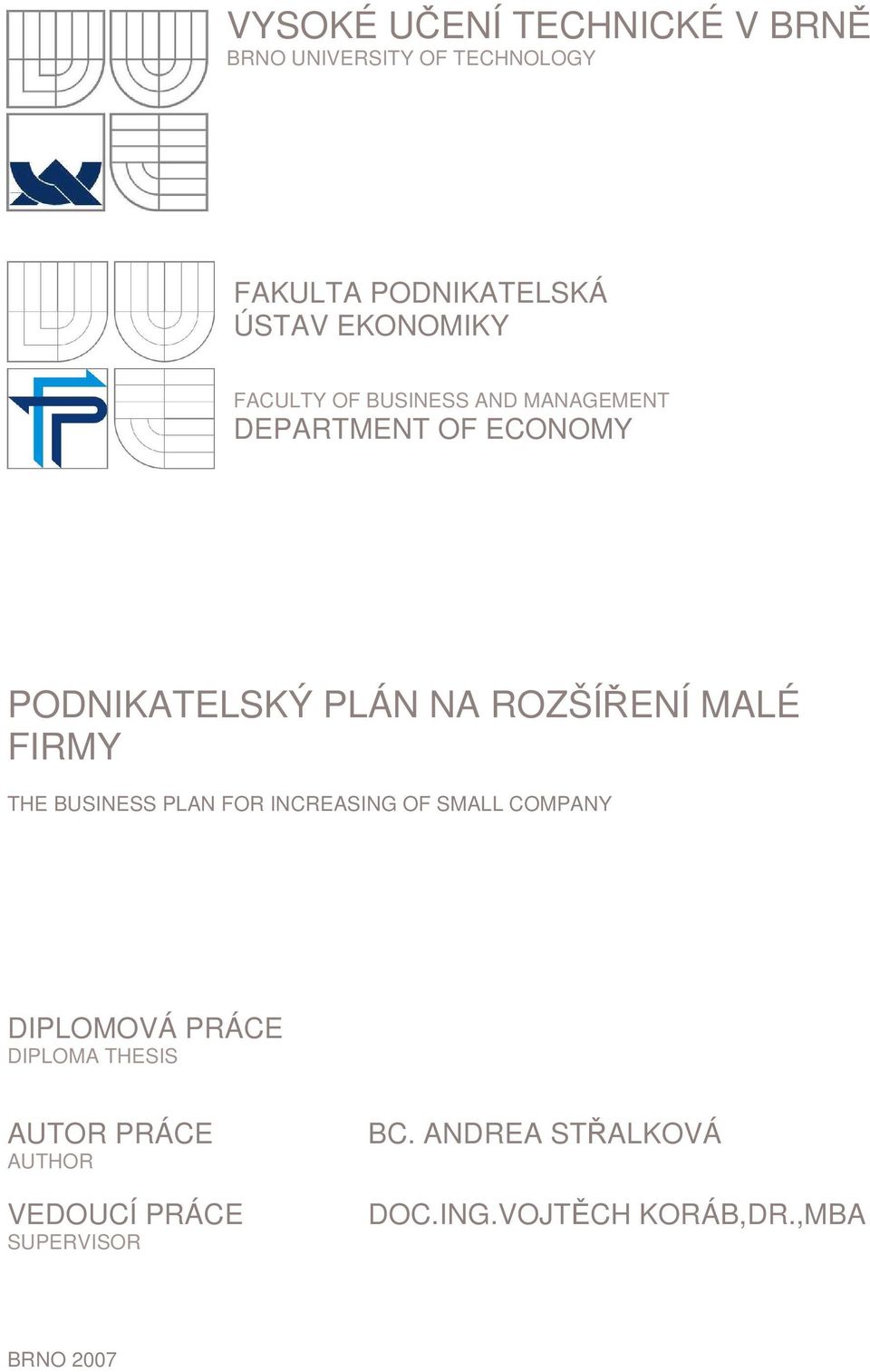 ROZŠÍENÍ MALÉ FIRMY THE BUSINESS PLAN FOR INCREASING OF SMALL COMPANY DIPLOMOVÁ PRÁCE DIPLOMA