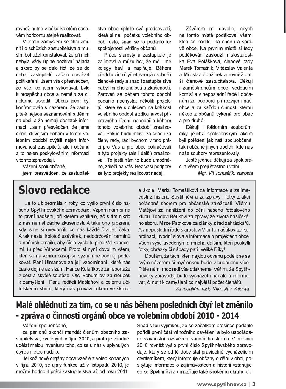Konkurenn tylstek - Vavinec, Mojmr, Otylka a Spytihnv (porovnn) Ale nepoprm, e i seznamovn s jeky, kter jsem potkvala v zahradch, tady tylstek plagitem? Kocour Vavinec a spol. - knihovnika