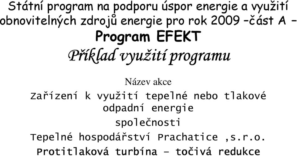 akce Zařízení k využití tepelné nebo tlakové odpadní energie společnosti