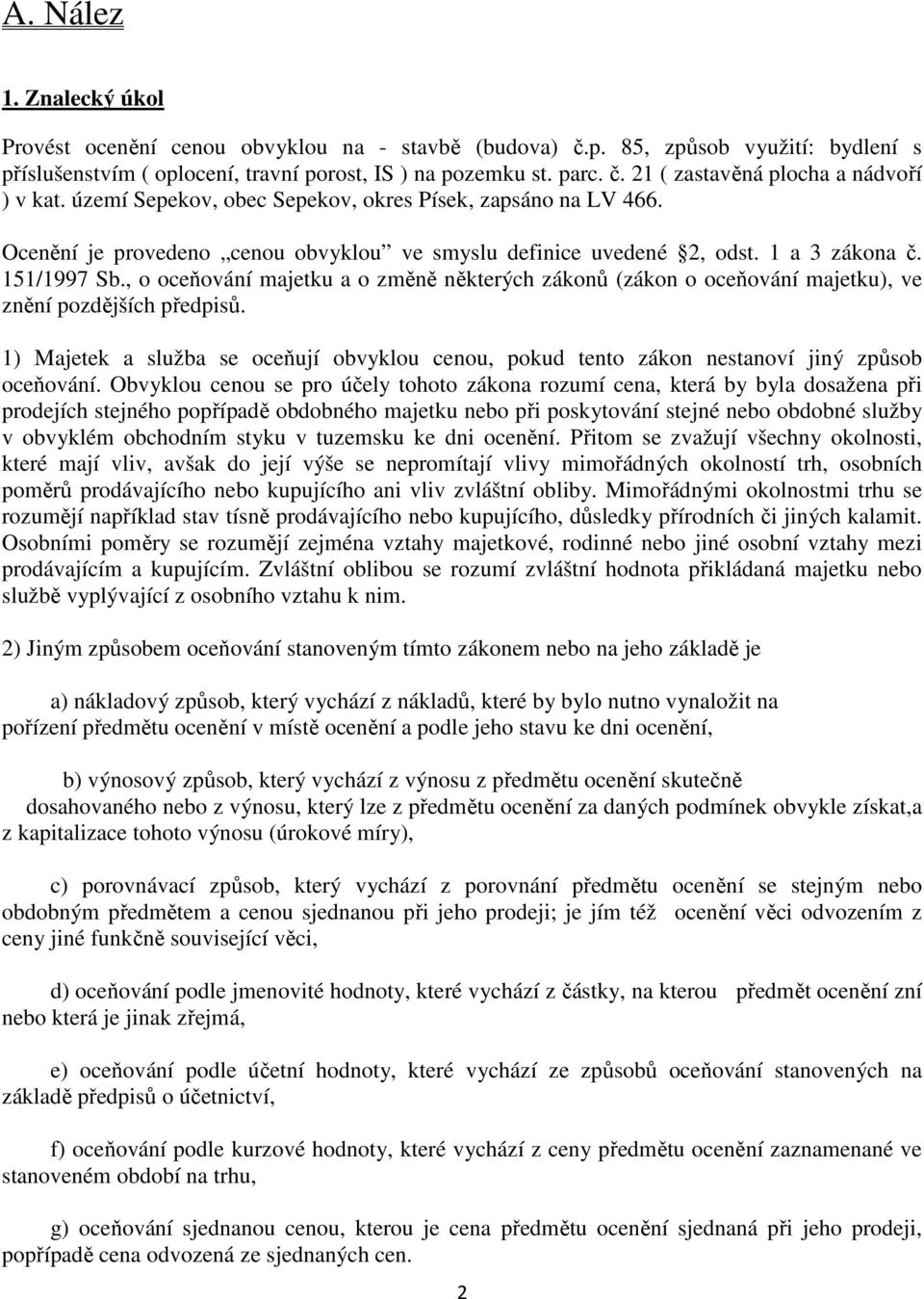 , o oceňování majetku a o změně některých zákonů (zákon o oceňování majetku), ve znění pozdějších předpisů.