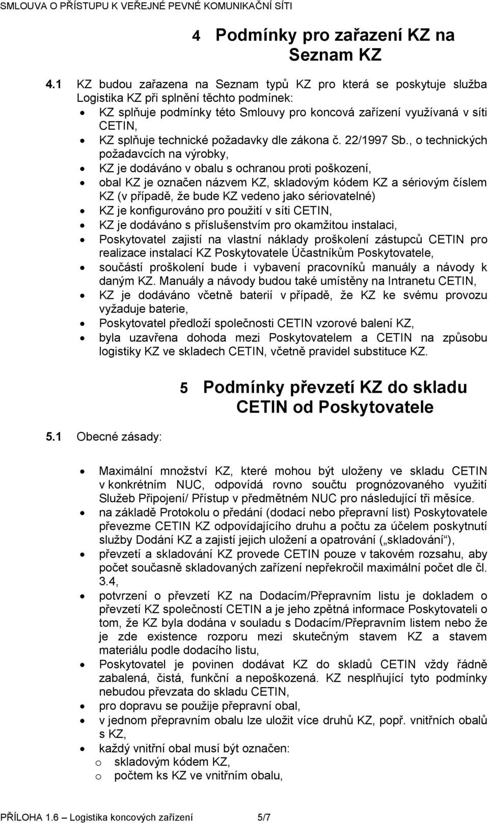 technické požadavky dle zákona č. 22/1997 Sb.