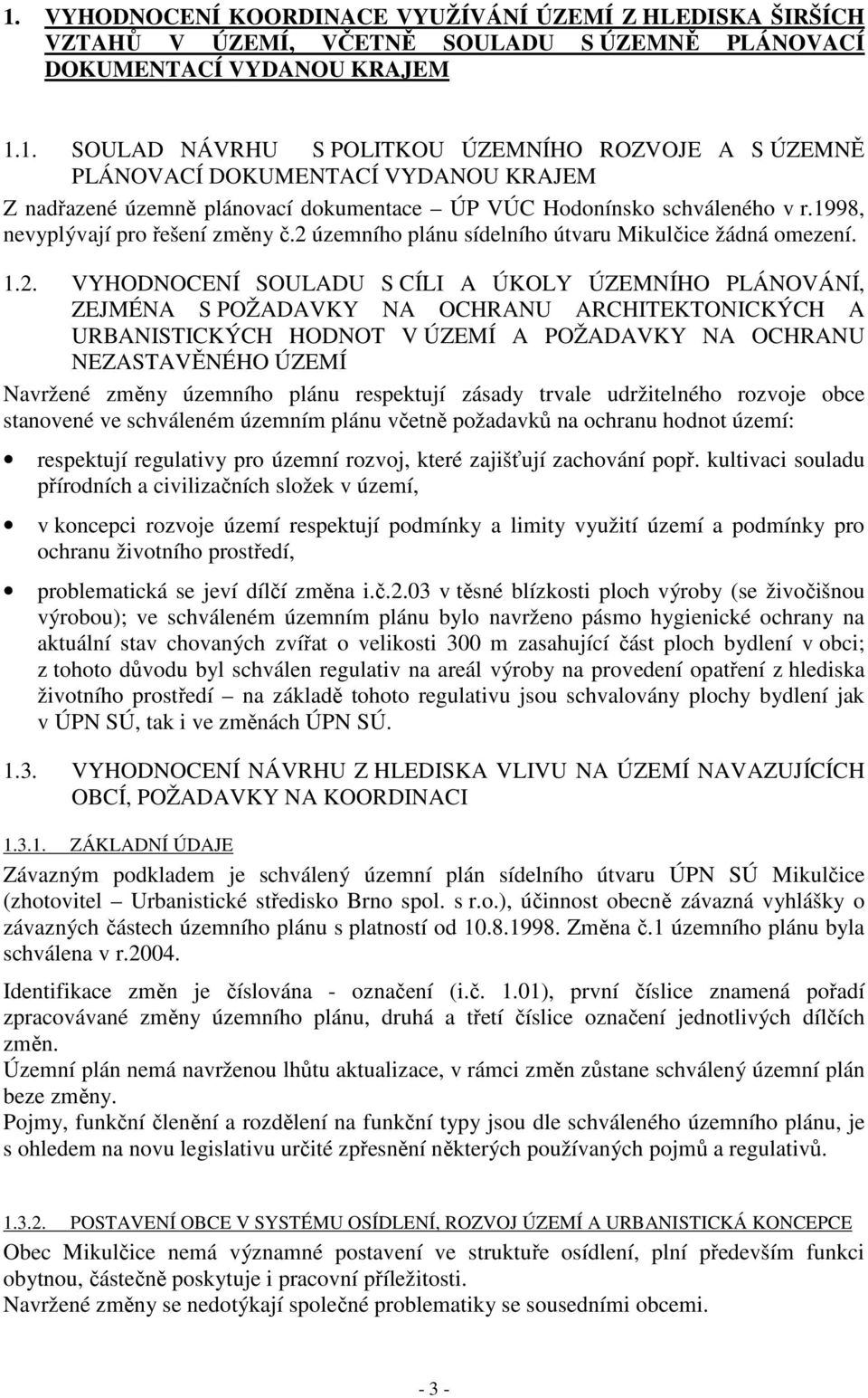 územního plánu sídelního útvaru Mikulčice žádná omezení. 1.2.