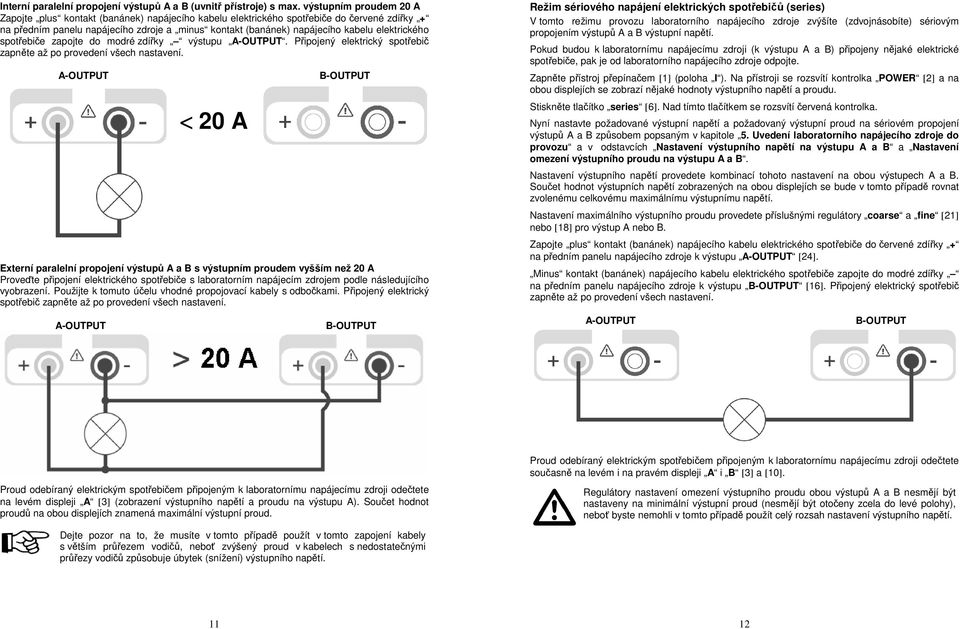 Připojený elektrický spotřebič zapněte až po provedení všech nastavení.