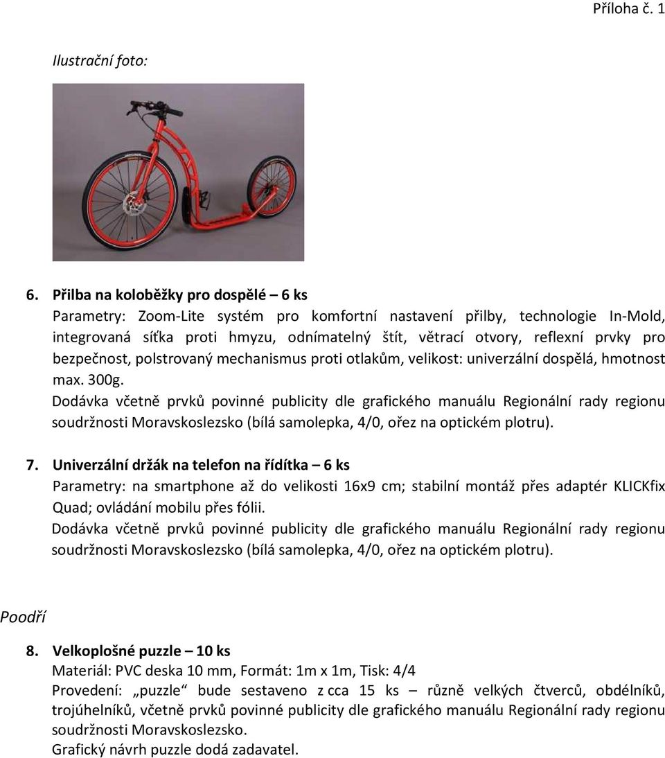 Univerzální držák na telefon na řídítka 6 ks Parametry: na smartphone až do velikosti 16x9 cm; stabilní montáž přes adaptér KLICKfix Quad; ovládání mobilu přes fólii. Poodří 8.