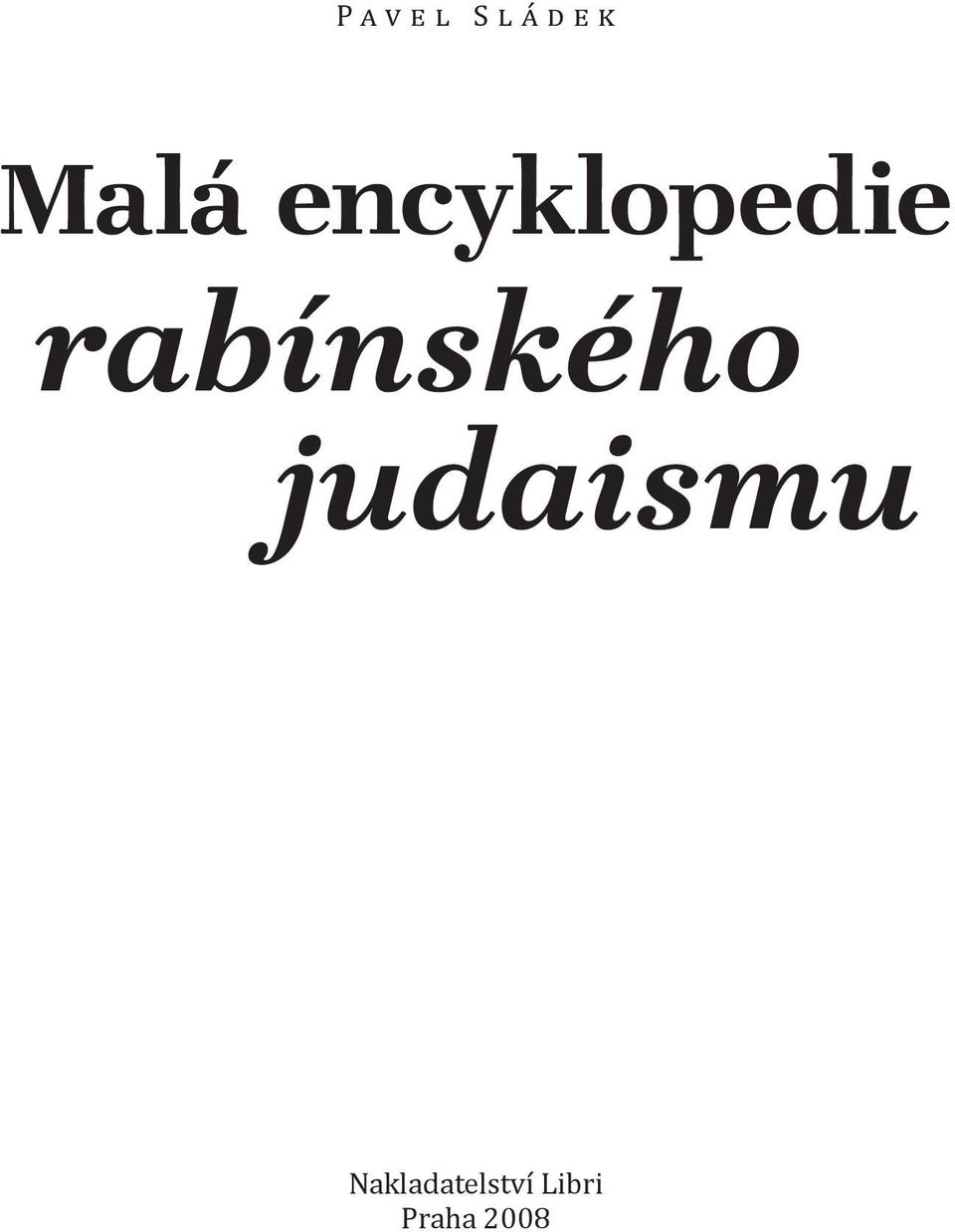 2008 Pavel Sládek Malá encyklopedie