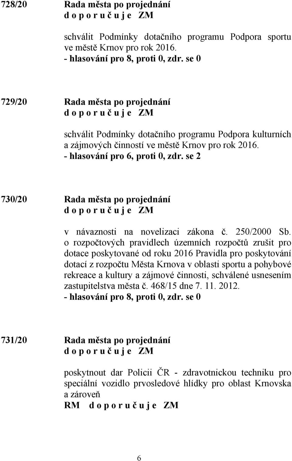 se 2 730/20 Rada města po projednání v návaznosti na novelizaci zákona č. 250/2000 Sb.