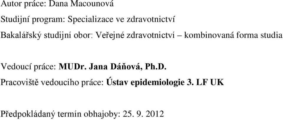 kombinovaná forma studia Vedoucí práce: MUDr