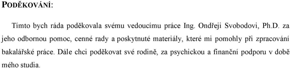 za jeho odbornou pomoc, cenné rady a poskytnuté materiály, které mi