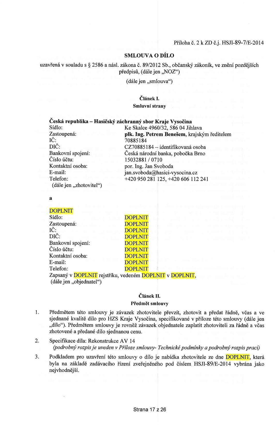 Smluvni strany deskd republika - Hasiiskf zichranny sbor Kraje Vysoiina Sidlo: Ke Skalce 4960132,586 04 Jihlava plk,ing.