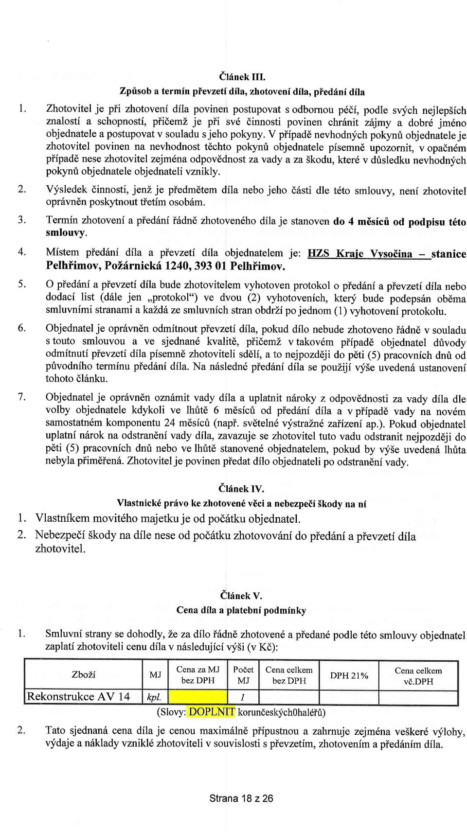 dinnosti povinen chr6nit zfijmy a dobr6 jm6no objednatele a postupovat v souladu sjeho pokyny.