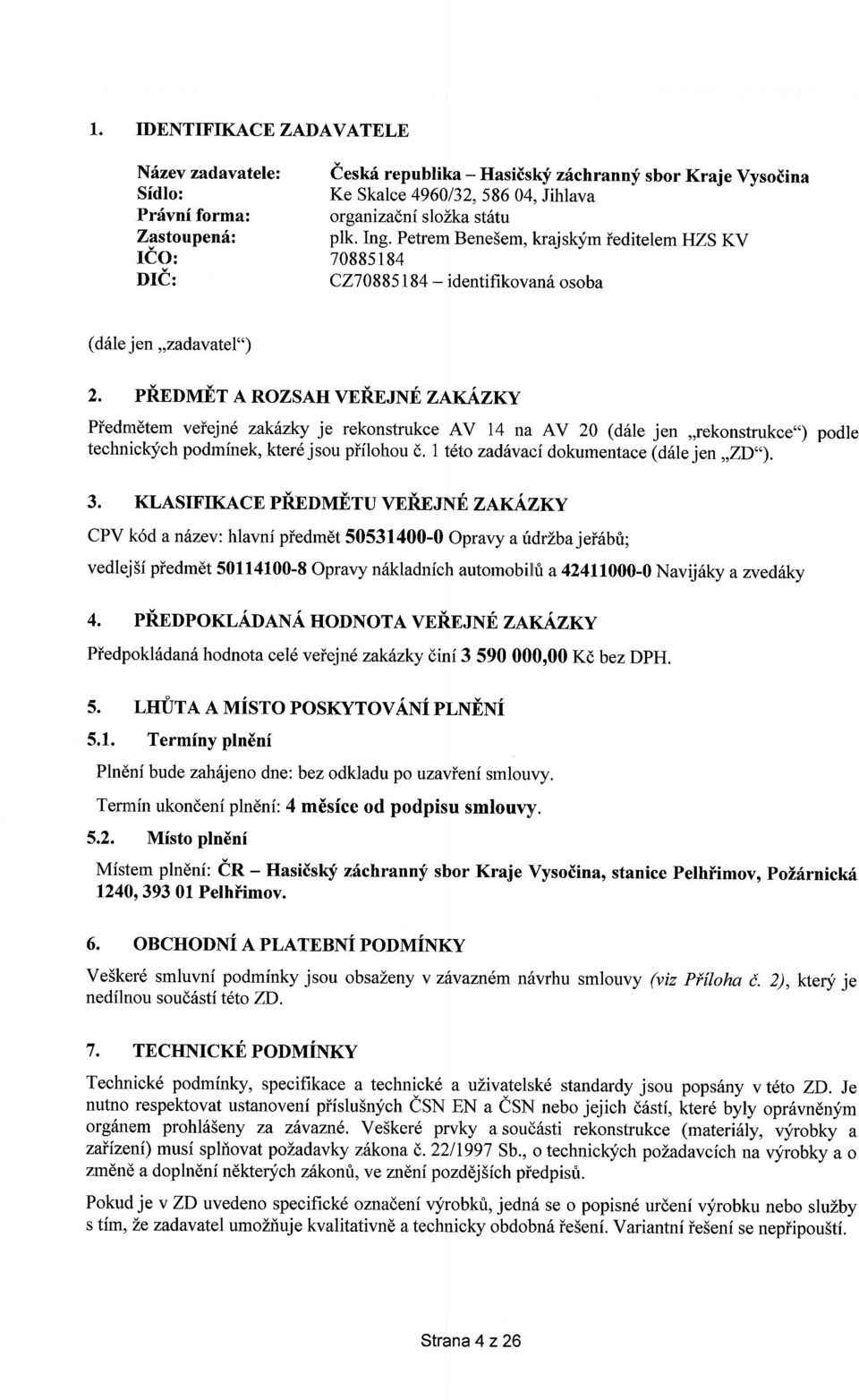 Petrem Bene5em, krajsklim ieditelem HZS KV 7088s 1 84 C270885184 - identifikovan6 osoba (d6le j en,,zadav atel") 2. pi.nnnnir A RozsAH vni.