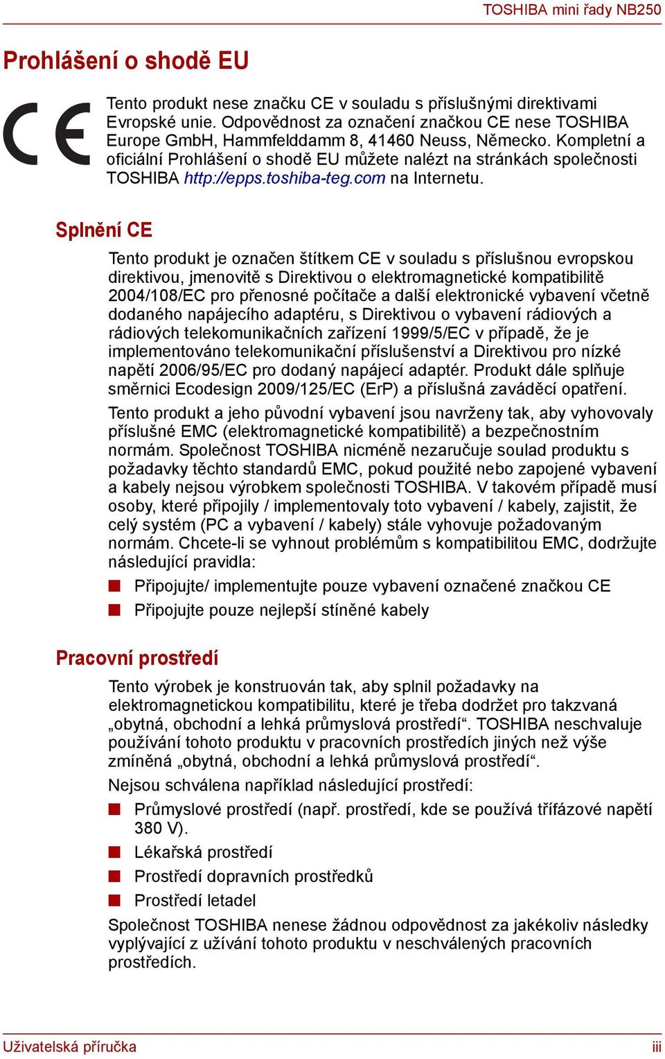 Kompletní a oficiální Prohlášení o shodě EU můžete nalézt na stránkách společnosti TOSHIBA http://epps.toshiba-teg.com na Internetu.