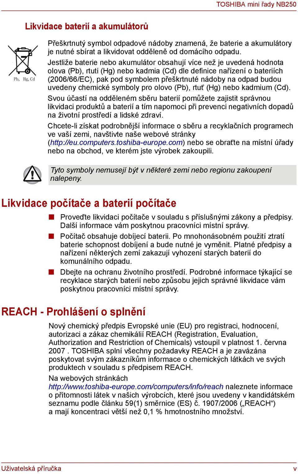 odpad budou uvedeny chemické symboly pro olovo (Pb), rtuť (Hg) nebo kadmium (Cd).