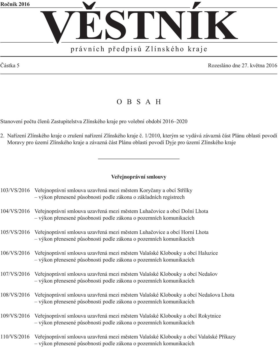 1/2010, kterým se vydává závazná část Plánu oblasti povodí Moravy pro území Zlínského kraje a závazná část Plánu oblasti povodí Dyje pro území Zlínského kraje Veřejnoprávní smlouvy 103/VS/2016