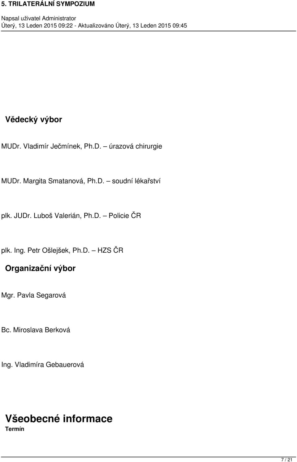 Ing. Petr Ošlejšek, Ph.D. HZS ČR Organizační výbor Mgr. Pavla Segarová Bc.