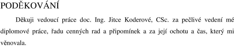 za pečlivé vedení mé diplomové práce, řadu