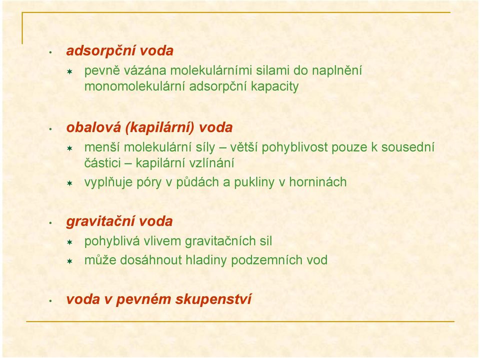 sousední částici kapilární vzlínání vyplňuje póry v půdách a pukliny v horninách