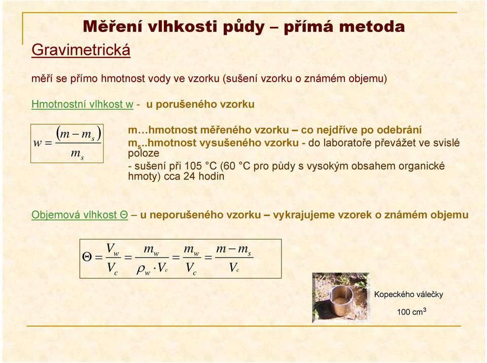 .hmotnost vysušeného vzorku - do laboratoře převážet ve svislé poloze - sušení při 105 C (60 C pro půdy s vysokým obsahem