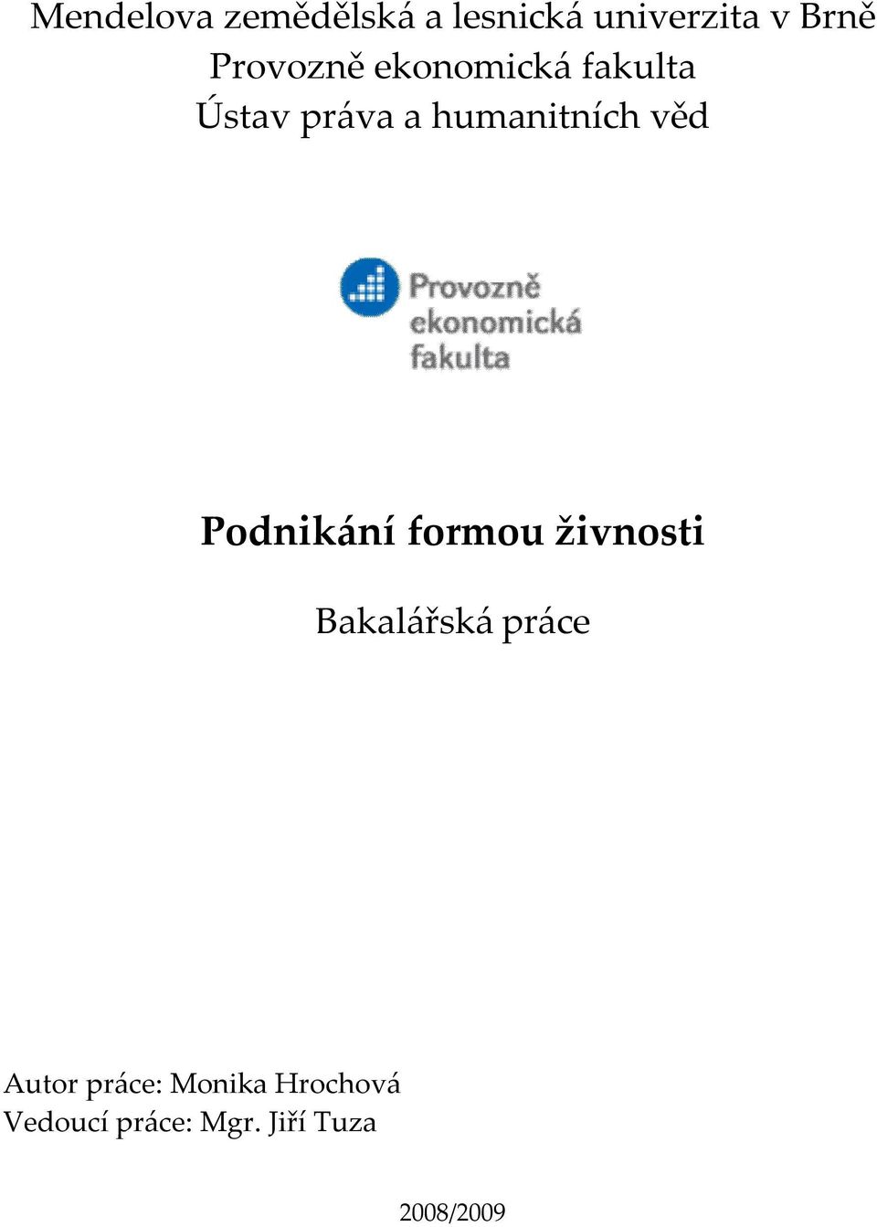 věd Podnikání formou živnosti Bakalářská práce Autor