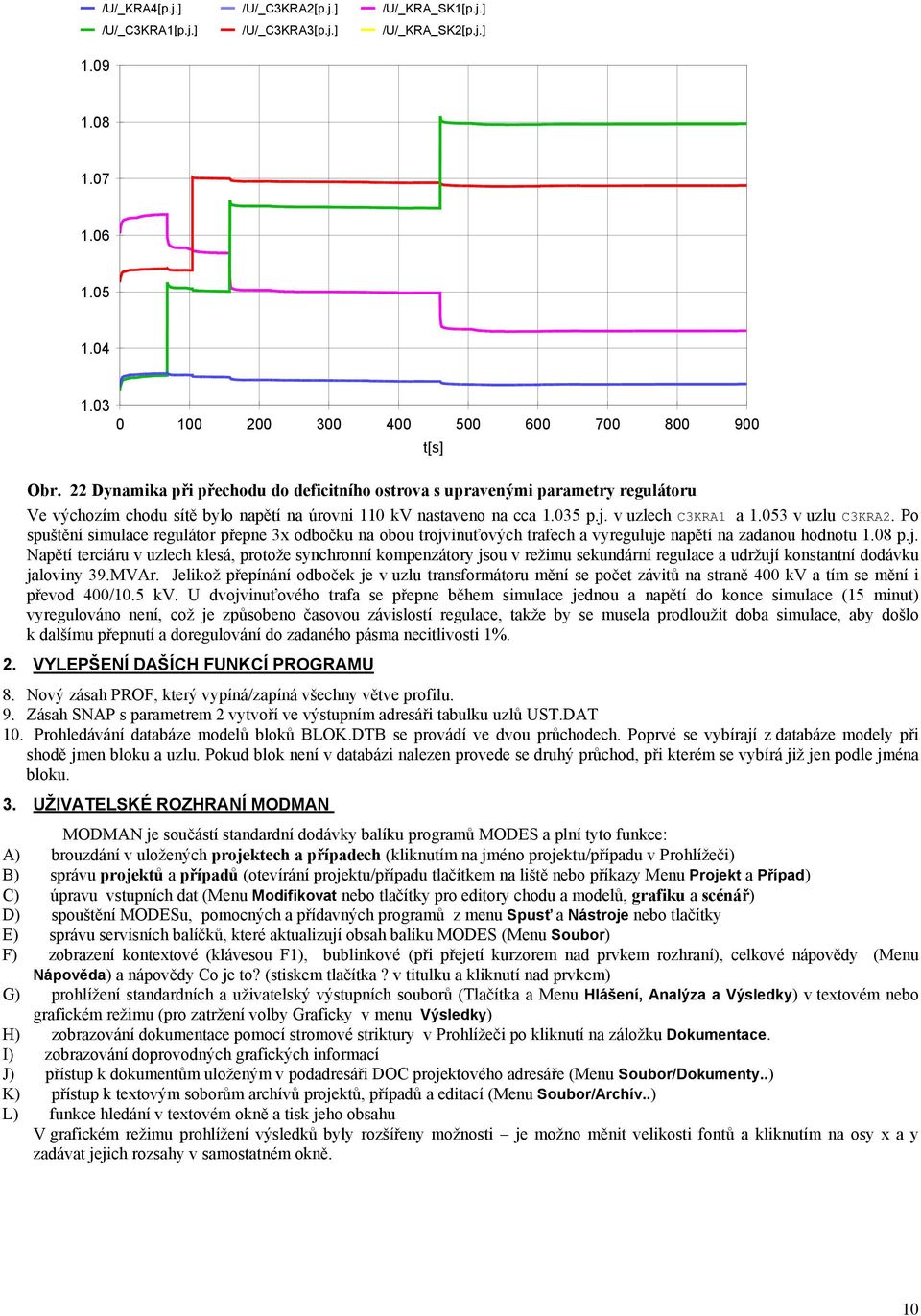 Po spuštění simulace regulátor přepne 3x odbočku na obou trojv
