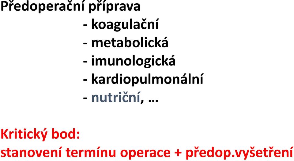 kardiopulmonální - nutriční, Kritický