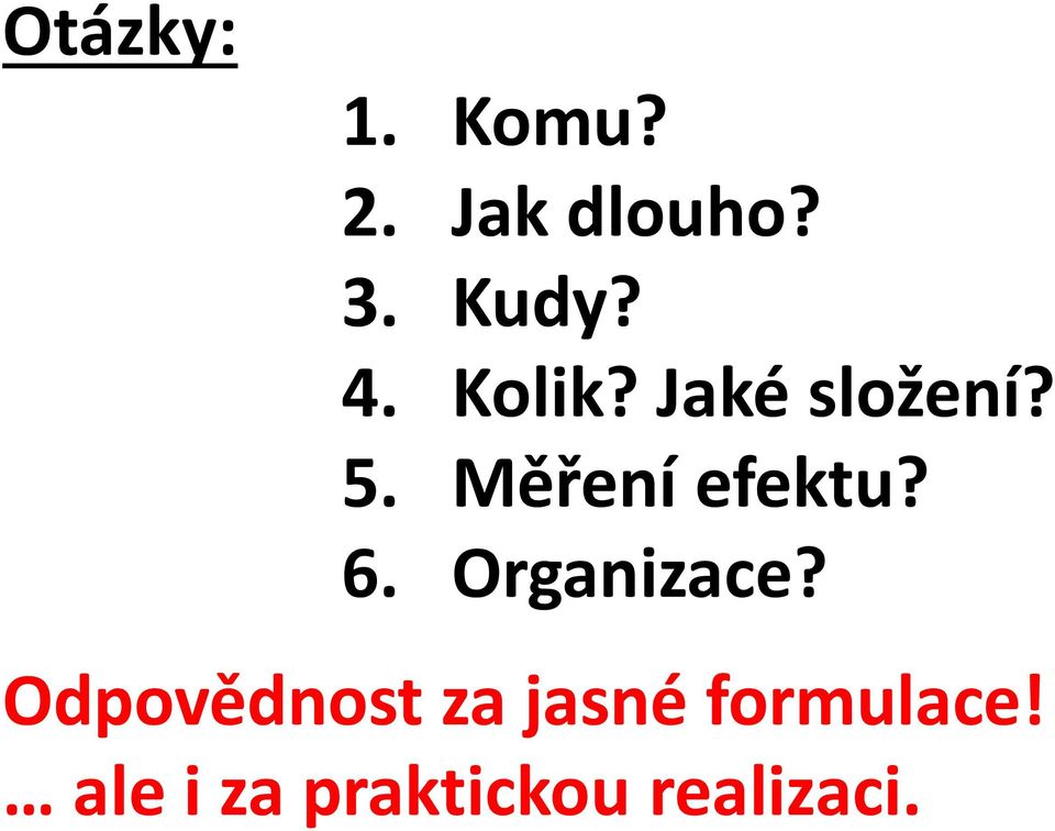 Měření efektu? 6. Organizace?