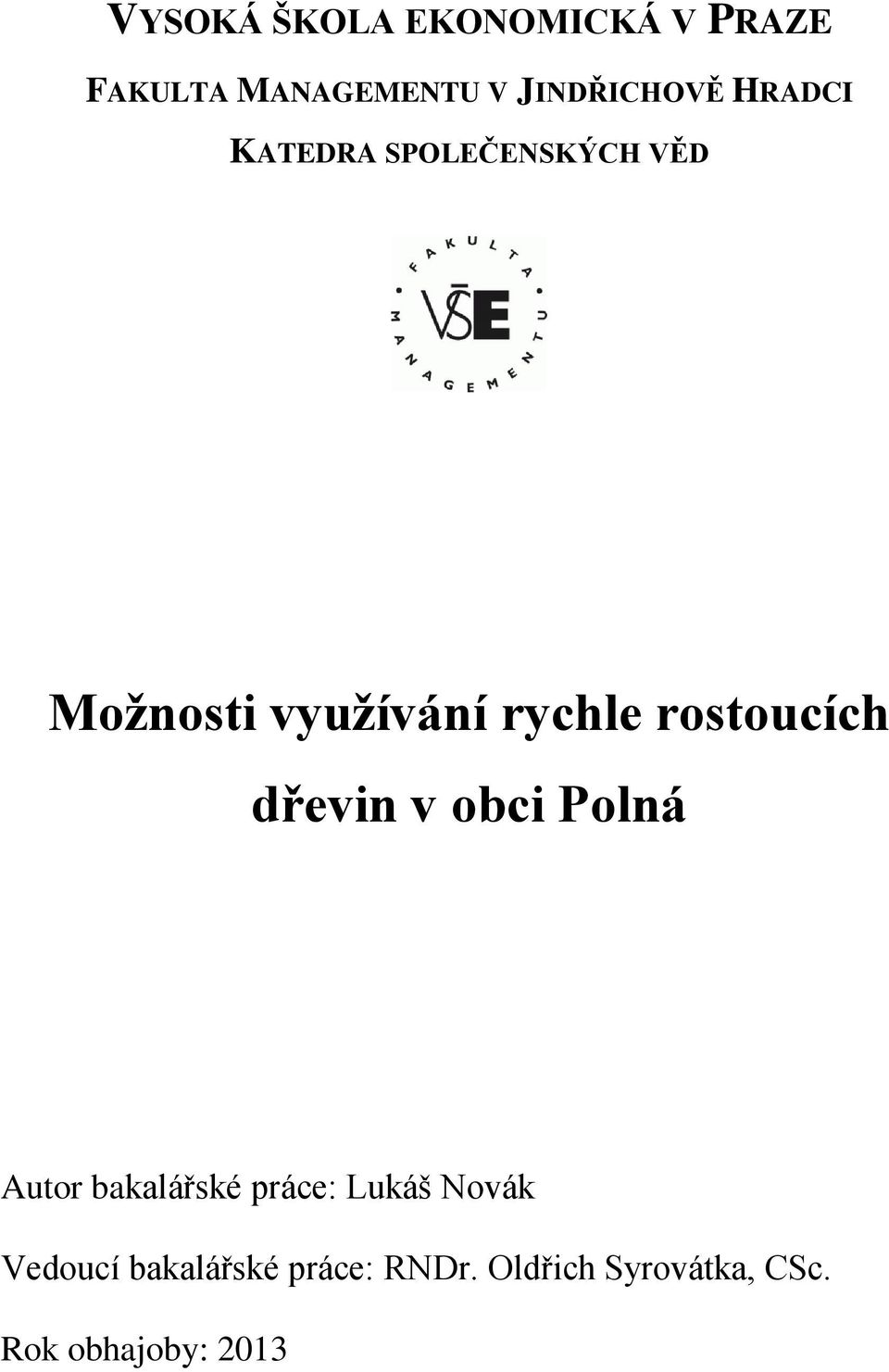 rostoucích dřevin v obci Polná Autor bakalářské práce: Lukáš Novák