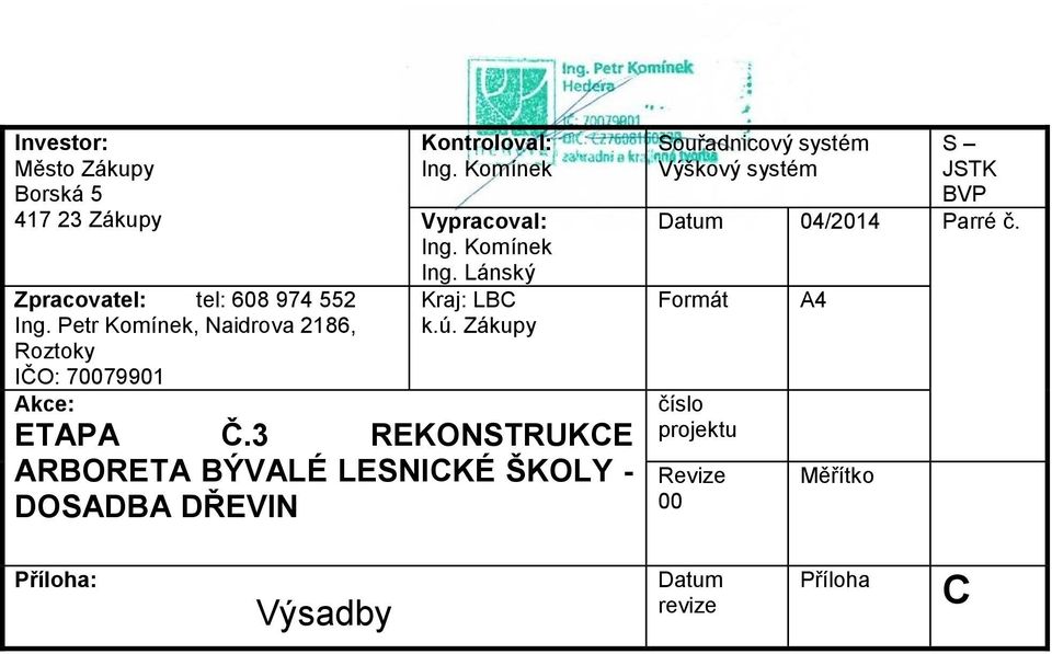 Lánský Kraj: LBC k.ú. Zákupy Akce: ETAPA Č.