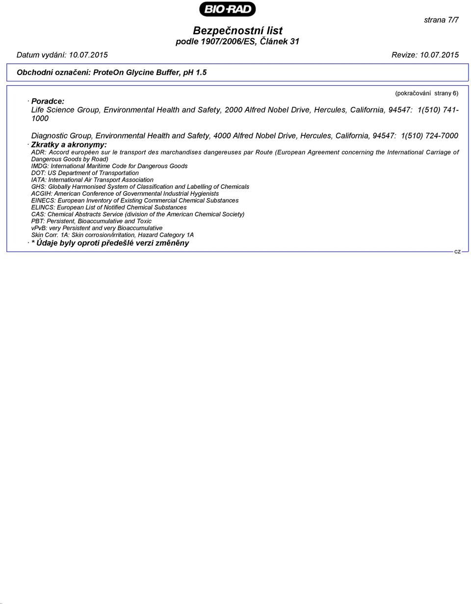 Agreement concerning the International Carriage of Dangerous Goods by Road) IMDG: International Maritime Code for Dangerous Goods DOT: US Department of Transportation IATA: International Air